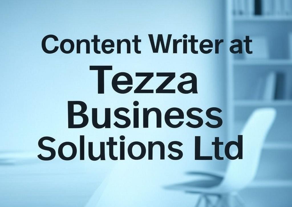 Content Writer at Tezza Business Solutions Ltd