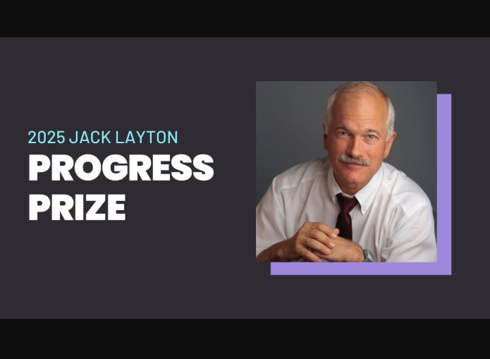 Call for Nominations: Jack Layton Progress Prize 2025