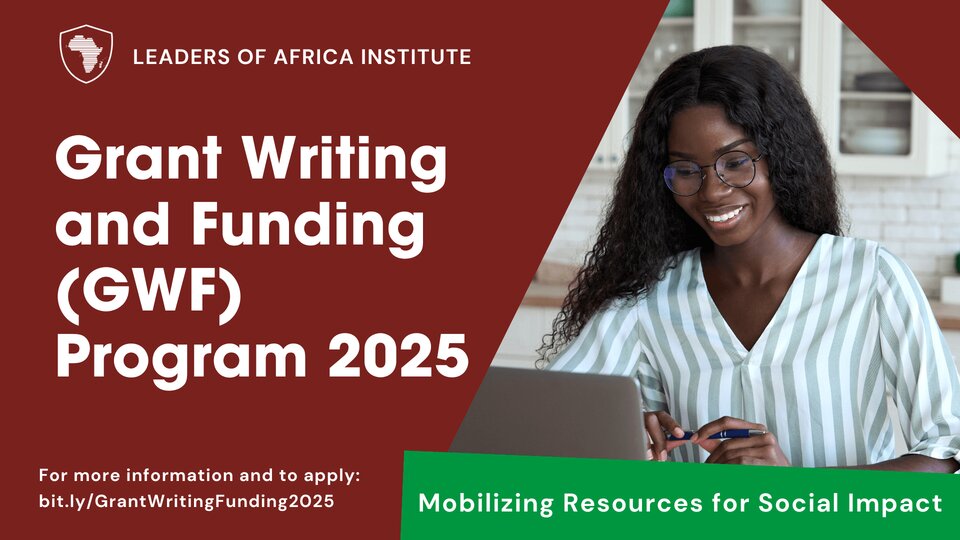 Call for Applications: The Leader of Africa Institute Grant Writing and Funding (GWF) Program 2025