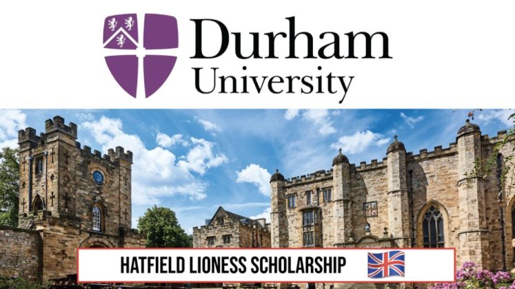 Hatfield Lioness Scholarship 2025 at Durham University, UK for Developing Countries 